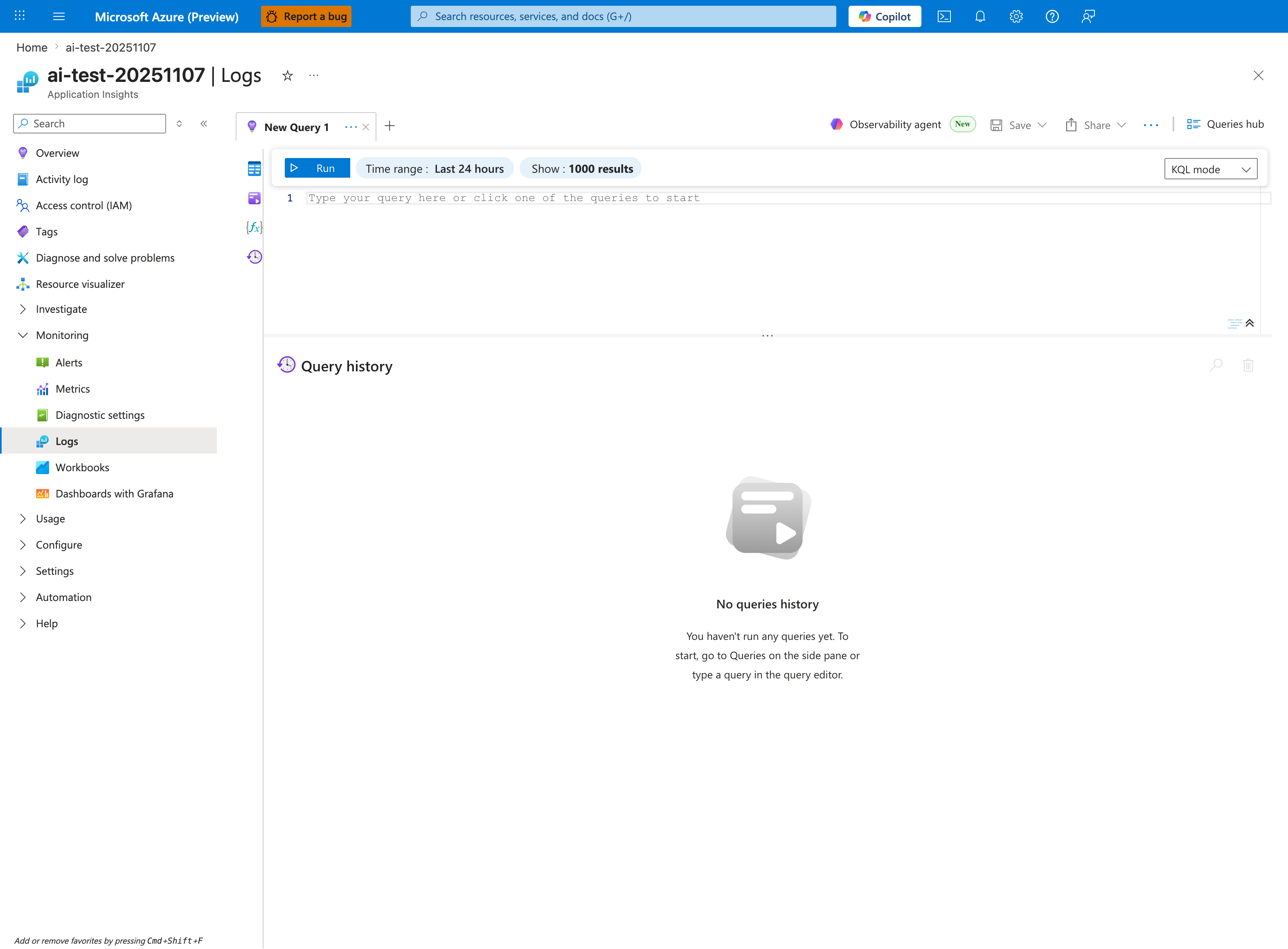 Azure portal Logs blade for ai-test-20251107 (Application Insights) with a New Query 1 tab open, top-right controls Observability agent (New), Save, Share, Queries hub, and an inline toolbar Run + Time range: Last 24 hours + Show: 1000 results + KQL mode dropdown. The query editor shows placeholder text "Type your query here or click one of the queries to start" on line 1. Below the editor a Query history pane reads "No queries history — You haven't run any queries yet. To start, go to Queries on the side pane or type a query in the query editor." Left nav under Monitoring lists Alerts, Metrics, Diagnostic settings, Logs (selected), Workbooks, Dashboards with Grafana; the Investigate group above is collapsed.